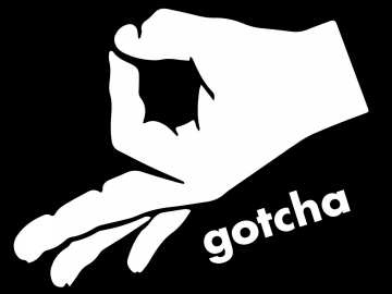 Gotcha