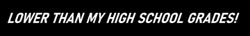 Lowerthanhsgrades